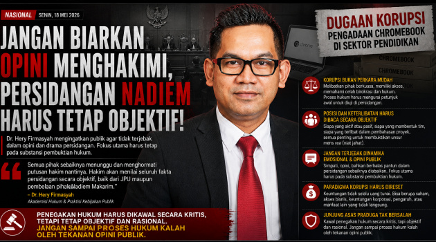 Dr. Hery Firmasyah : Jangan Biarkan Opini Menghakimi, Persidangan Nadiem Makarim Harus Tetap Dijaga Objektif