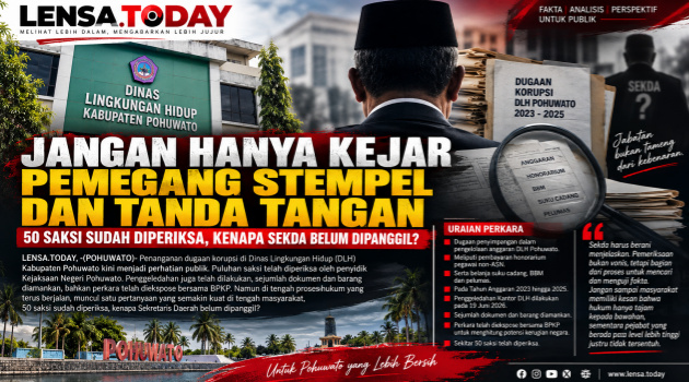 Dugaan Kasus Korupsi DLH Pohuwato, Jangan Hanya Kejar Pemegang Stempel dan Tandatangan